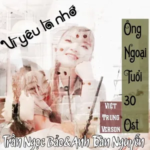 Vì Yêu Là Nhớ (Chinese - Vietnamese Cover) (Singlle) - Trần Ngọc Bảo, Anh Toàn Nguyễn