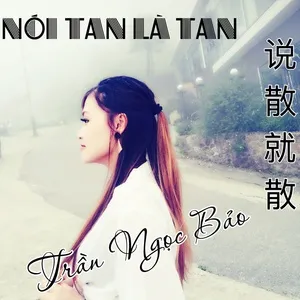 Nói Tan Là Tan Cover (Single) - Trần Ngọc Bảo