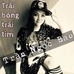 Trái Bóng Trái Tim (Single) - Trần Ngọc Bảo