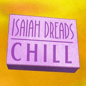 Chill (Single) - Isaiah Dreads