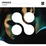 Nghe nhạc Versace (Single) - Flakke