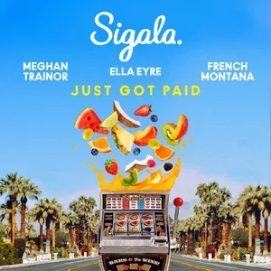 Just Got Paid (Single) - Sigala, Ella Eyre, Meghan Trainor, V.A