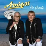 Nghe nhạc Rio Grande (Single) - Die Amigos