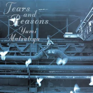 Tears And Reasons - Yumi Matsutoya