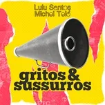 Nghe nhạc Gritos E Sussurros (Single) - Lulu Santos, Michel Teló