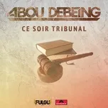 Nghe nhạc Ce Soir Tribunal (Single) - Abou Debeing
