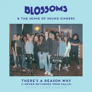 There's A Reason Why (I Never Returned Your Calls) (Gospel Choir Version) (Single) - Blossoms