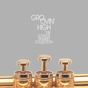 Groovin' High: The Ultimate Trumpet Collection - V.A