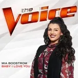 Ca nhạc Baby I Love You (The Voice Performance) (Single) - Mia Boostrom