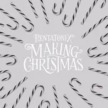 Ca nhạc Making Christmas (Single) - Pentatonix