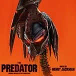 Nghe ca nhạc The Predator (Original Motion Picture Soundtrack) (EP) - Henry Jackman