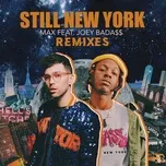 Still New York (Remixes) (EP) - MAX, Joey Bada$$