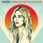 Here Comes The Change (From The Motion Picture 'On The Basis Of Sex') (Single) - Kesha