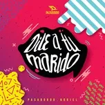 Nghe nhạc Dile A Tu Marido (Single) - Pasabordo, Noriel
