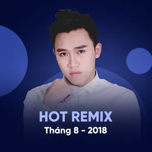 Nhạc Việt Remix Hot Tháng 08/2018 - DJ