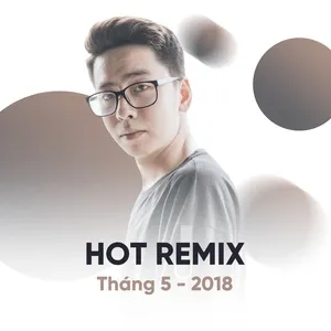Nhạc Việt Remix Hot Tháng 05/2018 - DJ