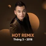 Ca nhạc Nhạc Việt Remix Hot Tháng 03/2018 - DJ