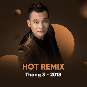Nhạc Việt Remix Hot Tháng 03/2018 - DJ