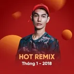Download nhạc hay Nhạc Việt Remix Hot Tháng 01/2018 nhanh nhất về điện thoại
