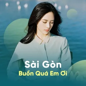 Sài Gòn Buồn Quá Em Ơi - V.A