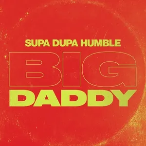 Big Daddy (Single) - Supa Dupa Humble