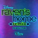 Tải nhạc hot Raven's Home: Remix, The Musical Episode (Music From The TV Series) Mp3 online