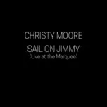 Sail On Jimmy (Live At The Marquee) (Single) - Christy Moore