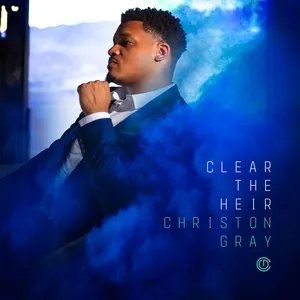 Clear The Heir - Christon Gray