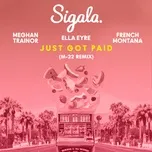 Ca nhạc Just Got Paid (M-22 Remix) (Single) - Sigala, Ella Eyre, Meghan Trainor, V.A