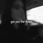 Nghe và tải nhạc hay Get You The Moon (Single) nhanh nhất về máy