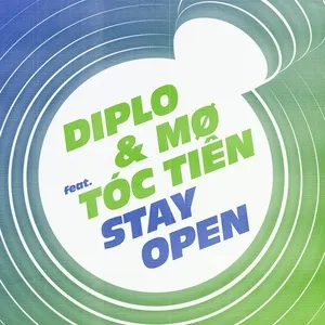 Stay Open (Single) - Diplo & MØ feat. Tóc Tiên