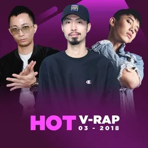 Nhạc V-Rap Hot Tháng 03/2018 - V.A