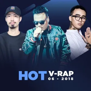 Nhạc V-Rap Hot Tháng 06/2018 - V.A