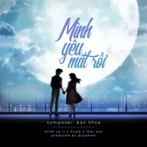 Mình Yêu Mất Rồi (Single) - Minh Cà Ri, Huy Le, Thái Sơn