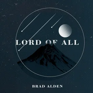 Lord Of All (Single) - Brad Alden