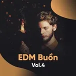 EDM Buồn (Vol. 4)