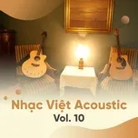 Nghe và tải nhạc hay Tuyển Tập Nhạc Việt Acoustic (Vol. 10) miễn phí