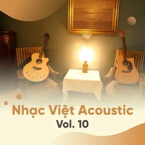 Tuyển Tập Nhạc Việt Acoustic (Vol. 10) - V.A