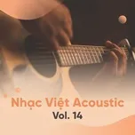 Nghe nhạc Tuyển Tập Nhạc Việt Acoustic (Vol. 14) - V.A