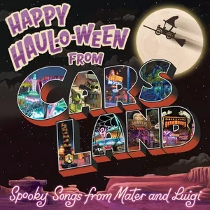 Happy Haul-o-ween From Cars Land: Spooky Songs From Mater And Luigi - Larry The Cable Guy, Tony Shalhoub