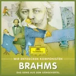 Ca nhạc Wir Entdecken Komponisten: Johannes Brahms – Das Genie Aus Dem Gangeviertel - Will Quadflieg