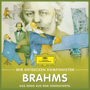 Wir Entdecken Komponisten: Johannes Brahms – Das Genie Aus Dem Gangeviertel - Will Quadflieg
