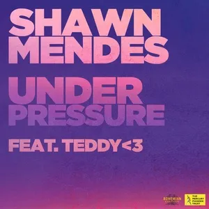 Under Pressure (Single) - Shawn Mendes, Teddy