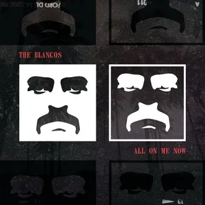 All On Me Now (Single) - The Blancos