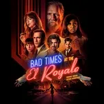 Nghe và tải nhạc Bad Times At The El Royale (Original Motion Picture Soundtrack) Mp3 hay nhất