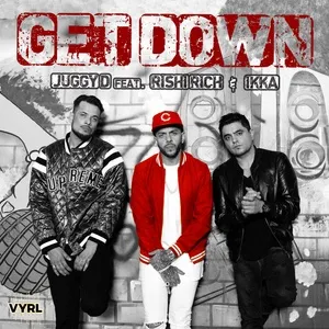 Get Down (Single) - Juggy D, Rishi Rich, Ikka