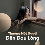 Thương Một Người Đến Đau Lòng