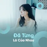 Đã Từng Là Của Nhau