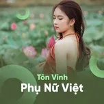 Download nhạc hot Tôn Vinh Phụ Nữ Việt miễn phí