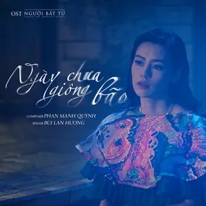 Ngày Chưa Giông Bão (Người Bất Tử OST) (Single) - Bùi Lan Hương